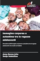 Immagine corporea e autostima tra le ragazze adolescenti (Italian Edition) 6208466180 Book Cover