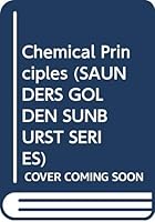 Chemical Principles (Saunders Golden Sunburst Series) 0721661726 Book Cover