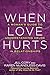 When Love Hurts: A Woman's Guide to Understanding Abuse in Relationships