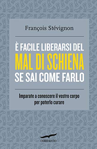 È facile liberarsi del mal di schiena se sai come