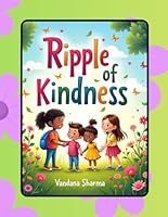 Ripple of Kindness: Small Acts, Big Hearts: A Children’s Journey into Kindness and Compassion B0GX217LFJ Book Cover