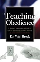 Teaching Obedience: A resource for parents who wish to lay the right foundation for bringing up their children in the Lord. 1931787158 Book Cover