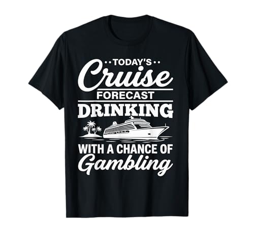 Fun Cruise - Drinking with a Chance of Gambling Men Women T-Shirt