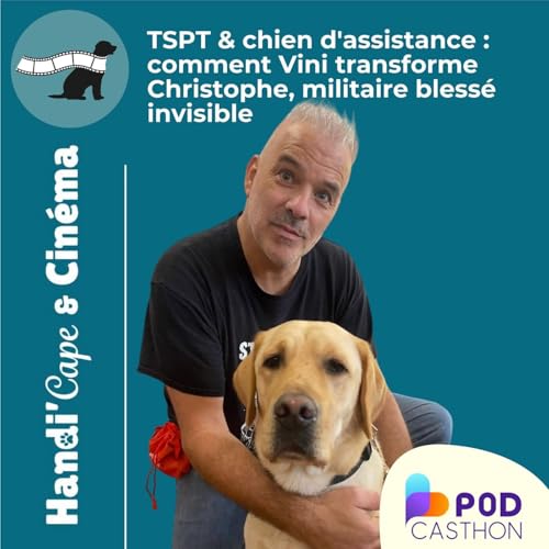 #012 TSPT & chien d'assistance : comment Vini transforme Christophe, militaire bless&eacute; invisible