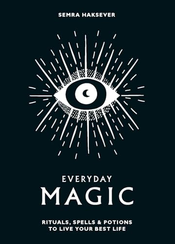 Everyday Magic: Rituals, Spells & Potions to Live Your Best Life