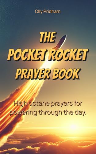  The Pocket Rocket Prayer Book: High octane prayers for powering through the day