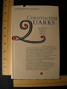 Hardcover Constructing Quarks: A Sociological History of Particle Physics Book