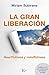 La gran liberaci&Atilde;&sup3;n: Heartfulness y mindfulness (Sabirud&Atilde;&shy;a Perenne) (Spanish Edition)