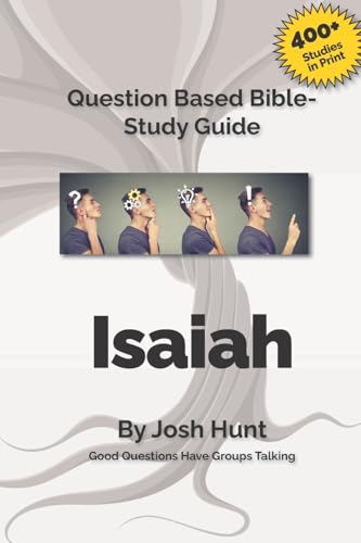 Good Questions Have Small Groups Talking -- Isaiah: Isaiah (Good Questions Have Groups Have Talking)