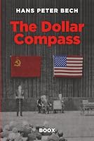 The Dollar Compass: Supercomputers, Power Politics, and Moral Deception in the Autumn of the Cold War (The Henrik Bertelsen Saga) 878545009X Book Cover