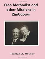 Free Methodist and other Missions in Zimbabwe 1439263116 Book Cover