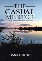 The Casual Mentor: A Lifetime of Mentoring Concepts and Practices 1491784601 Book Cover