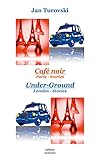 Café noir & Under-Ground: Paris-Stories, London-Stories