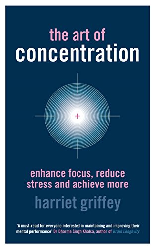 The Art of Concentration: Enhance focus, reduce
