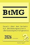 BtMG | Gesetz über den Verkehr mit Betäubungsmitteln (Betäubungsmittelgesetz): Vollständiger Gesetzestext in aktueller Fassung • Ohne Kommentare • Übersichtliches Layout