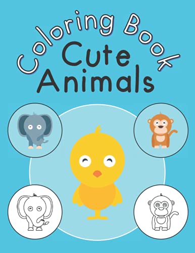 Cute Animals Coloring Book: Beautiful animal coloring book for kids ages 3-5 (Cool Coloring For Kids)