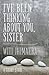 I've Been Thinking About You, Sister