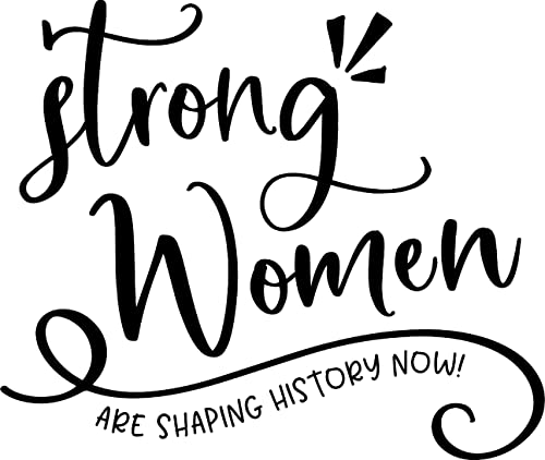 Strong Women Are Shaping History Now! Female Girl Power Uplifting Wall Decals For Walls Peel And Stick Wall Art Murals Black Small 8 Inch #TOP4
