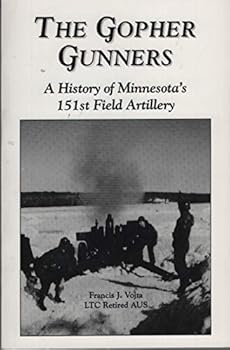 The gopher gunners: a history of Minnesota's 151st Field Artillery