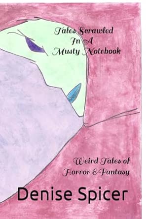 Amazon.com: Tales Scrawled In A Musty Notebook: Weird Tales of Horror ...