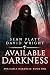 Available Darkness: Book One