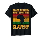 Black History Didn't Start With Slavery Tees