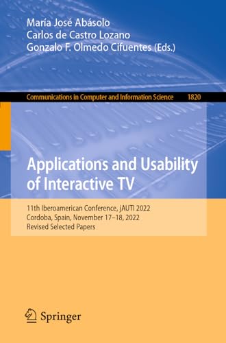 Applications and Usability of Interactive TV: 11th Iberoamerican Conference, jAUTI 2022, Cordoba, Spain, November 17–18, 2022, Revised Selected Papers ... in Computer and Information Science, 1820)