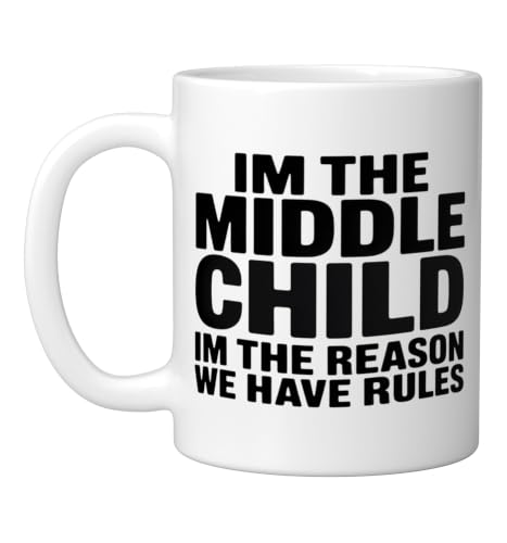 Im The Middle Child Im The Reason We Have Rules Ceramic Mug, White, 11oz