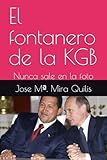  El fontanero de la KGB: Nunca sale en la foto