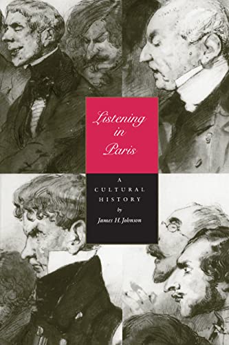 Listening in Paris: A Cultural History (Studies on the History of Society and Culture Book 21)
