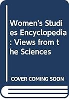 Women's Studies Encyclopedia, Vol. 1: Views from the Sciences 0313267251 Book Cover