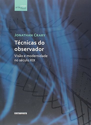 Tecnicas Do Observador: Visao E Modernidade
