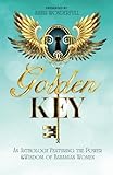Golden Key: An Anthology Featuring The Power & Wisdom of Bahamian Women