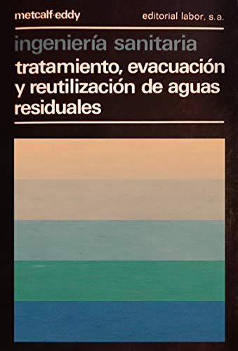 Ingenieria sanitaria. tratamiento evacuacion y reutilizacion de aguas