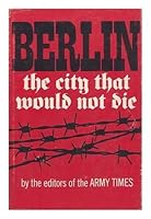 Berlin, the City That Would Not Die B001KUWJHG Book Cover
