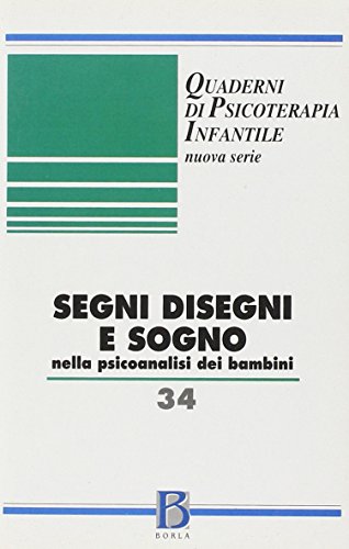 Quaderni di psicoterapia infantile. Segni, disegni e sogno nella psicoanalisi dei bambini (Vol. 34