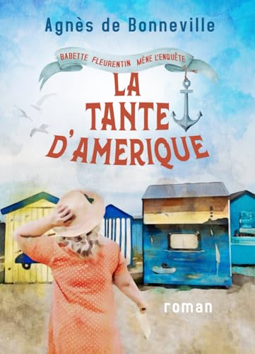 La Tante d'Amérique: cosy mystery à l'Oléronaise (Babette Fleurentin mène l'enquête) (French Edition)