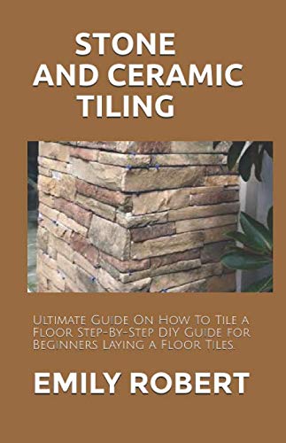 STONE AND CERAMIC TILING: Ultimate Guide On How To Tile a Floor Step-By ...