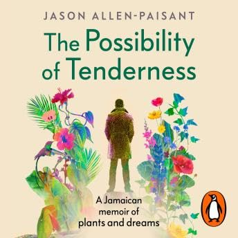 Possibility of Tenderness: A Jamaican memoir of plants and dreams - Jason Allen-Paisant copertina