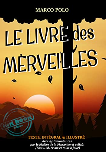 Image of Le Livre des Merveilles : ou le Voyage de Marco Polo de Venise en Chine – Texte complet et annoté, avec des illust. originales par le Maître de la Mazarine ... revue et corrigée]. (French Edition)
