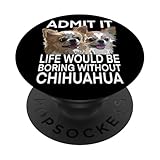 Une vie de chihuahua heureuse et ennuyeuse sans chiwawa pour chien à poil long PopSockets PopGrip Adhésif