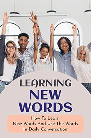 Learning New Words: How To Learn New Words And Use The Words In Daily ...