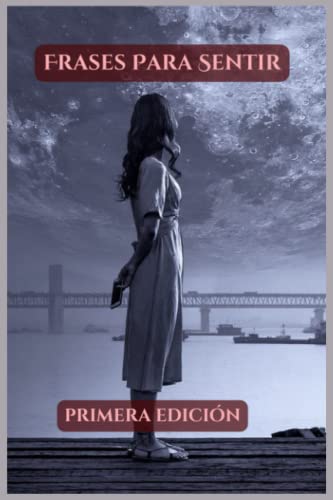 FRASES PARA SENTIR: PRIMERA EDICION (Spanish Edition)