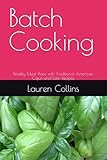 Batch Cooking: Weekly Meal Plans with Traditional American, Cajun and Latin Recipes
