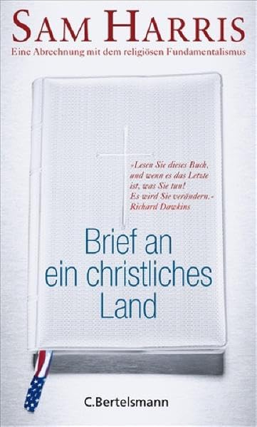 Brief an ein christliches Land: Eine Abrechnung mit dem religiösen Fundamentalismus