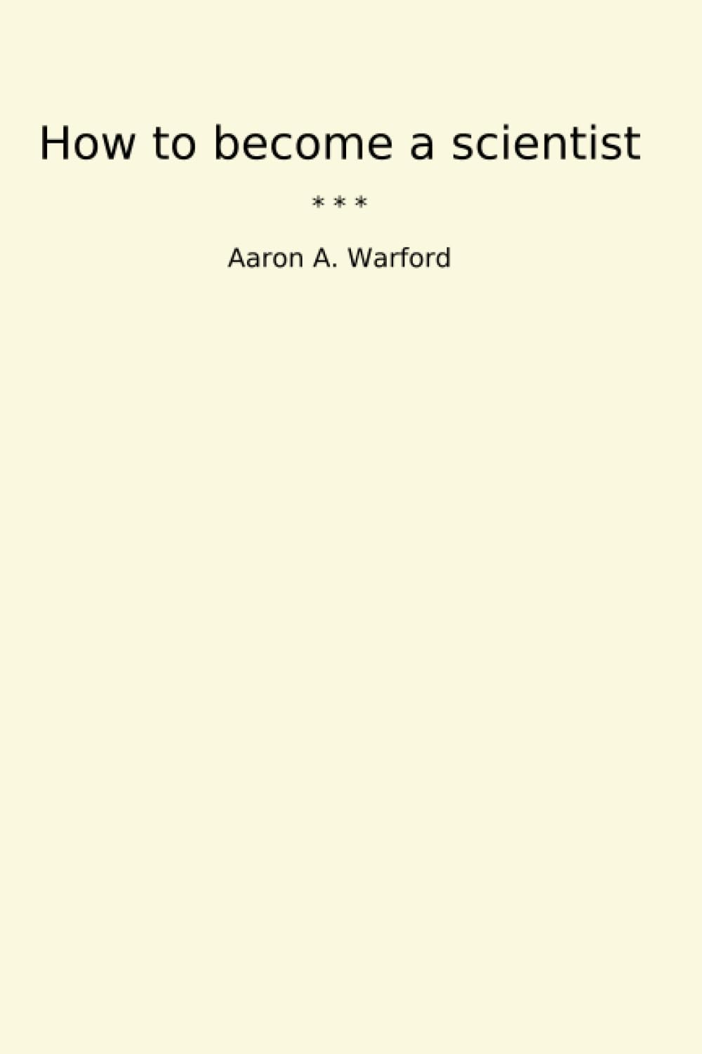 How to become a scientist (Classic Books)