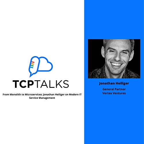 TCP Talks: From Monolith to Microservices: Jonathan Heiliger on Modern IT Service Management Podcast Por  arte de portada