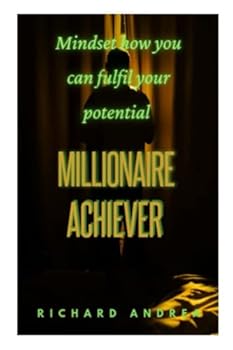 Paperback Millionaire achiever: Mindset how you can fulfil your potential Book