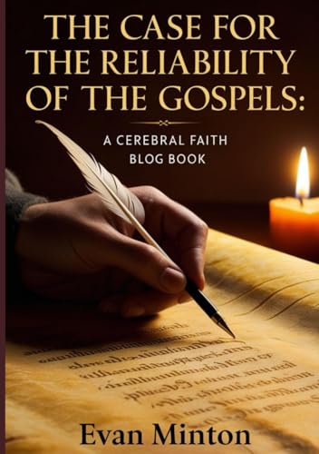 The Case For The Reliability Of The Gospels: A Cerebral Faith Blo...