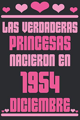 Las Verdaderas Princesas Nacieron en 1954 Diciembre: Regalo de cumpleaños de 66 años para mujeres cuaderno forrado cuaderno de cumpleaños regalo de, ... niñas, tía, novia , 6 * 9 pulgadas 120 pagina